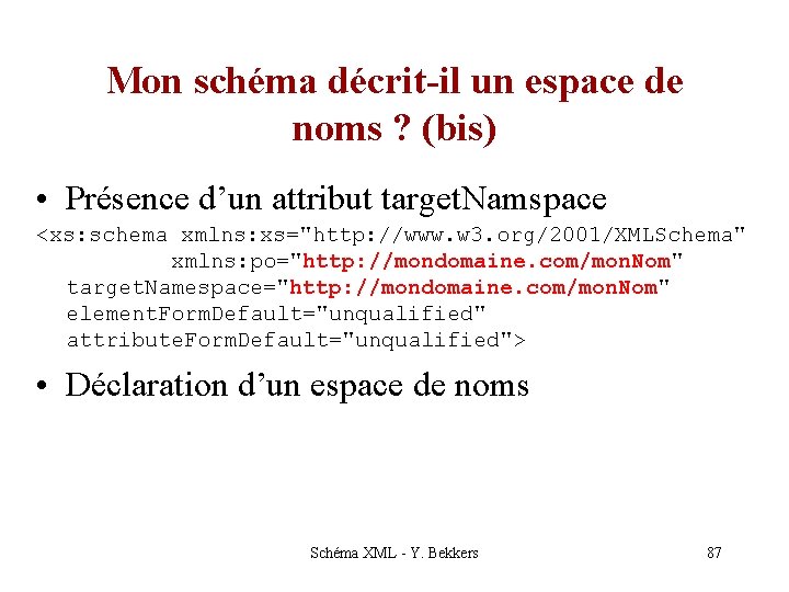 Mon schéma décrit-il un espace de noms ? (bis) • Présence d’un attribut target.