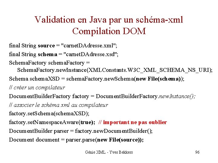 Validation en Java par un schéma-xml Compilation DOM final String source = "carnet. DAdresse.