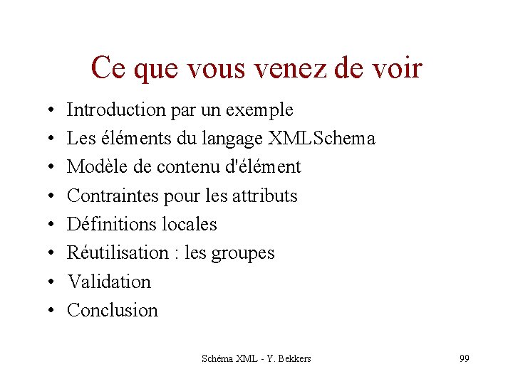 Ce que vous venez de voir • • Introduction par un exemple Les éléments