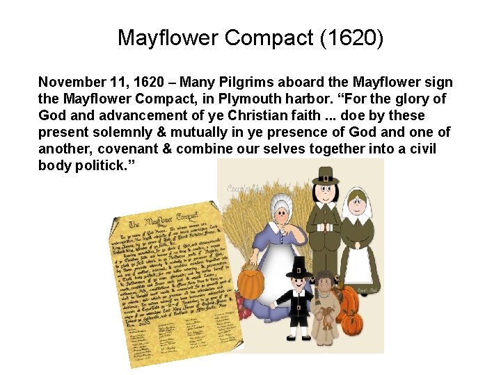 Mayflower Compact (1620) November 11, 1620 – Many Pilgrims aboard the Mayflower sign the