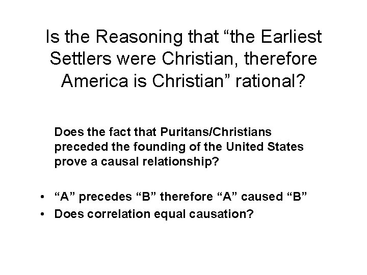 Is the Reasoning that “the Earliest Settlers were Christian, therefore America is Christian” rational?