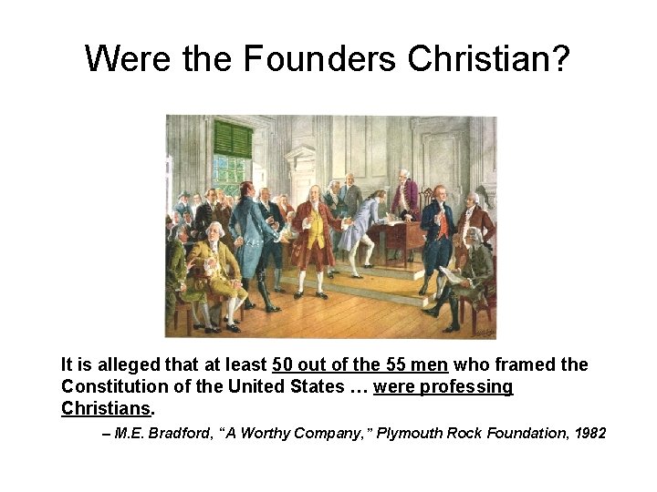 Were the Founders Christian? It is alleged that at least 50 out of the
