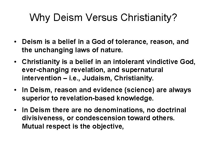 Why Deism Versus Christianity? • Deism is a belief in a God of tolerance,