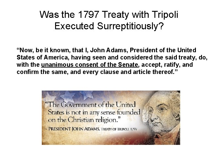 Was the 1797 Treaty with Tripoli Executed Surreptitiously? “Now, be it known, that I,