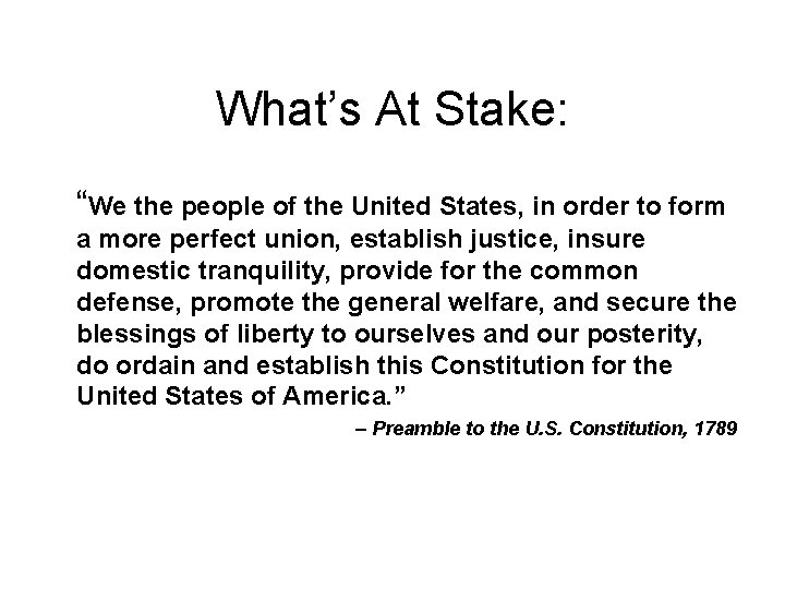 What’s At Stake: “We the people of the United States, in order to form