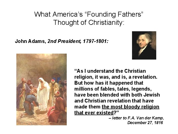 What America’s “Founding Fathers” Thought of Christianity: John Adams, 2 nd President, 1797 -1801: