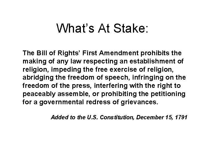 What’s At Stake: The Bill of Rights’ First Amendment prohibits the making of any