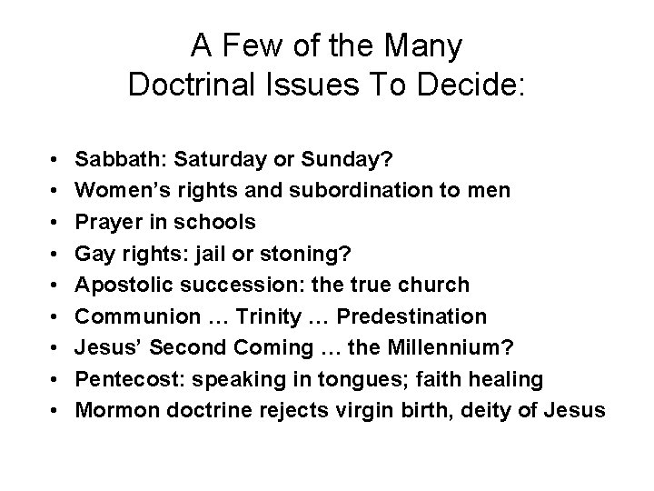 A Few of the Many Doctrinal Issues To Decide: • • • Sabbath: Saturday