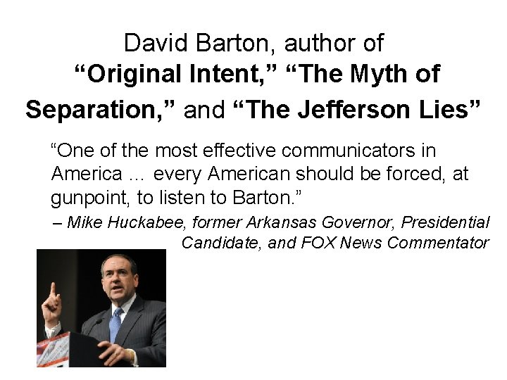 David Barton, author of “Original Intent, ” “The Myth of Separation, ” and “The