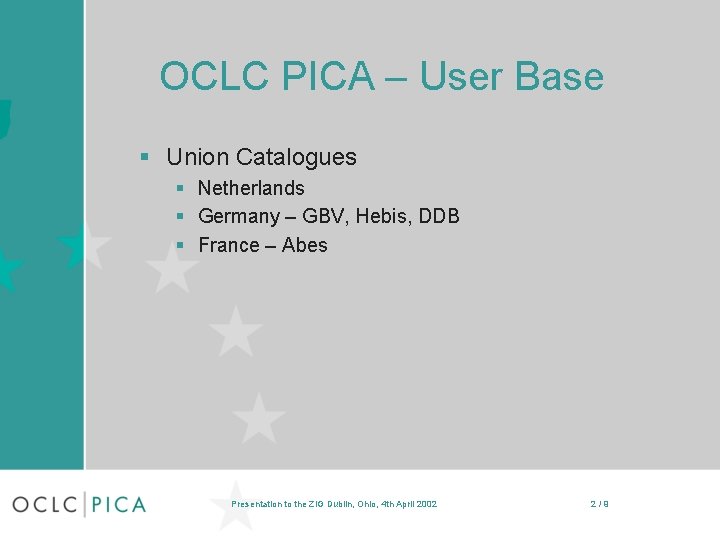 OCLC PICA – User Base § Union Catalogues § Netherlands § Germany – GBV,