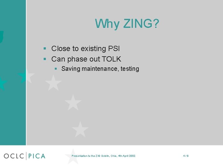 Why ZING? § Close to existing PSI § Can phase out TOLK § Saving