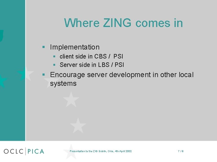 Where ZING comes in § Implementation § client side in CBS / PSI §
