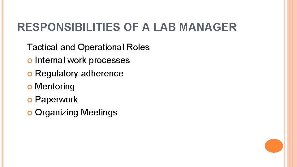 RESPONSIBILITIES OF A LAB MANAGER Tactical and Operational Roles Internal work processes Regulatory adherence