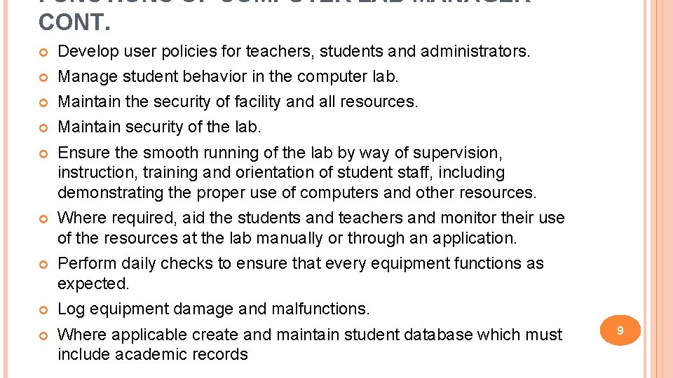 FUNCTIONS OF COMPUTER LAB MANAGER CONT. Develop user policies for teachers, students and administrators.