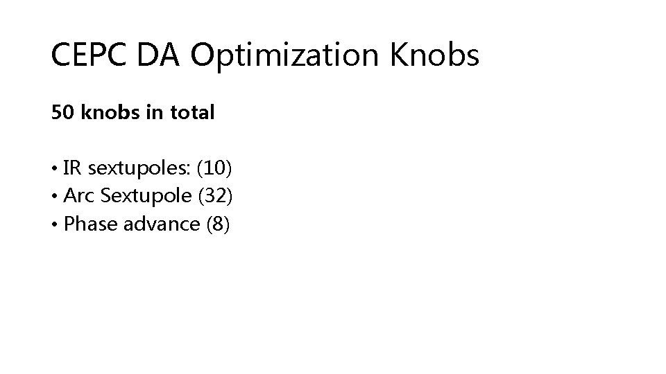 CEPC DA Optimization Knobs 50 knobs in total • IR sextupoles: (10) • Arc