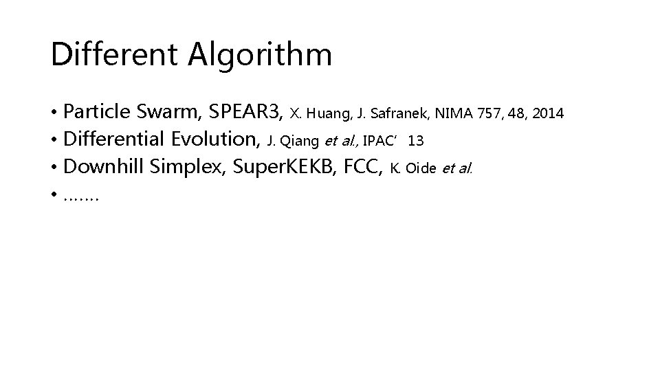 Different Algorithm • Particle Swarm, SPEAR 3, X. Huang, J. Safranek, NIMA 757, 48,