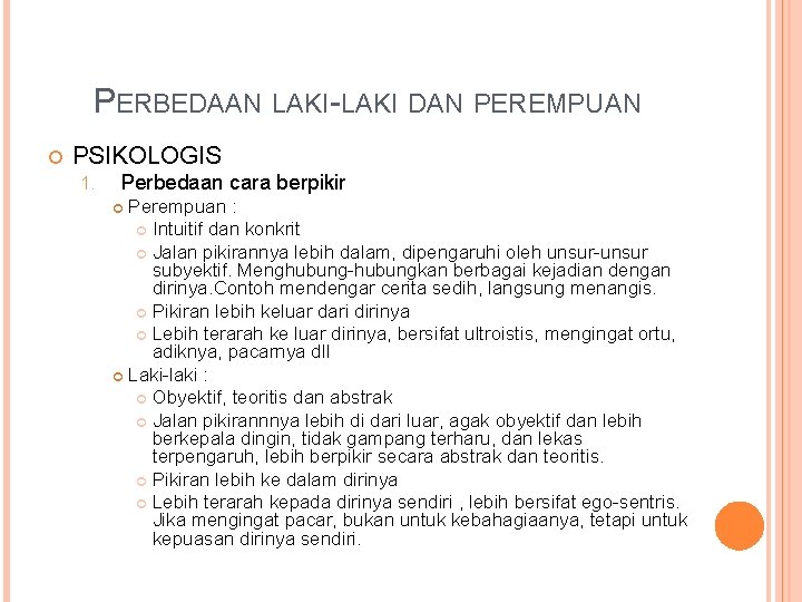 PERBEDAAN LAKI-LAKI DAN PEREMPUAN PSIKOLOGIS 1. Perbedaan cara berpikir Perempuan : Intuitif dan konkrit