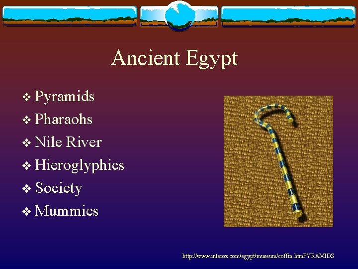 Ancient Egypt v Pyramids v Pharaohs v Nile River v Hieroglyphics v Society v