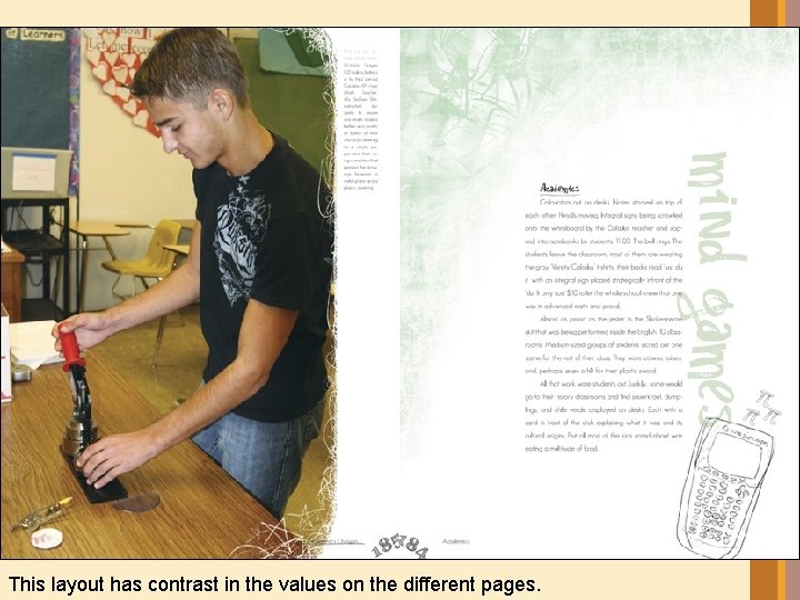 This layout has contrast in the values on the different pages. 