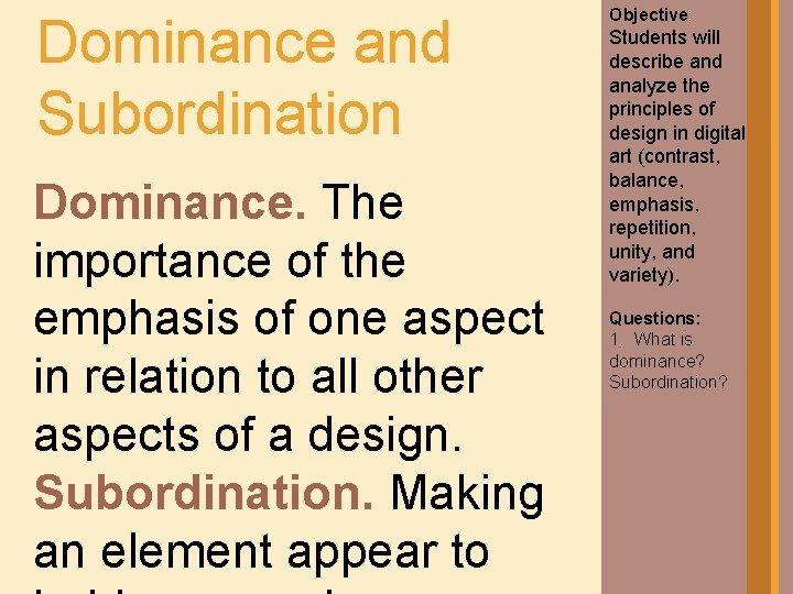 Dominance and Subordination Dominance. The importance of the emphasis of one aspect in relation