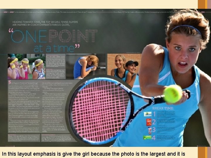 In this layout emphasis is give the girl because the photo is the largest