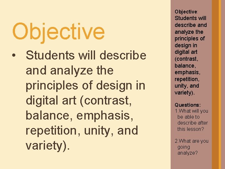 Objective: Objective • Students will describe and analyze the principles of design in digital