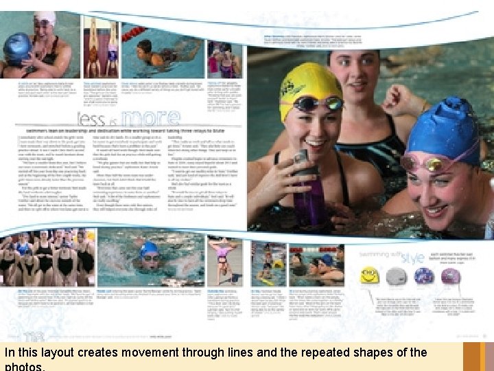 In this layout creates movement through lines and the repeated shapes of the 