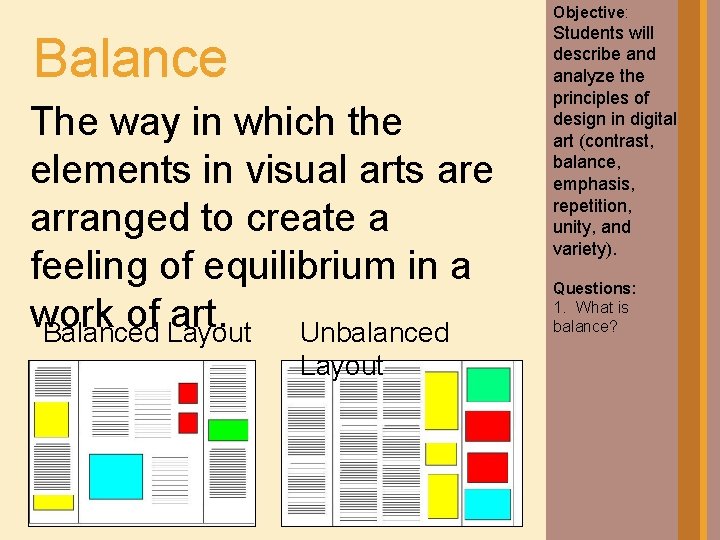 Objective: Balance The way in which the elements in visual arts are arranged to