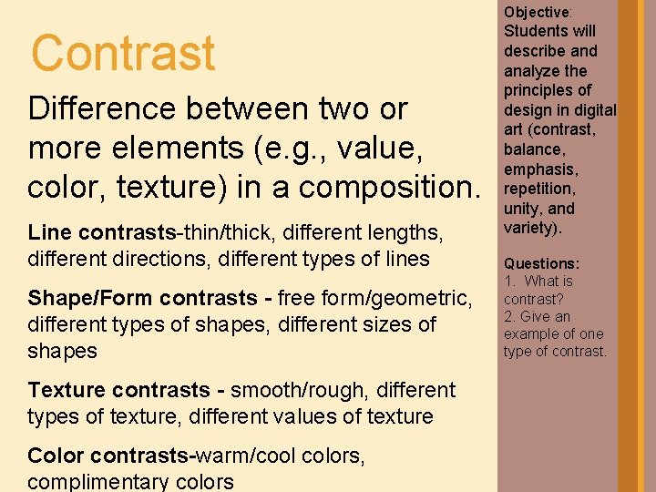 Objective: Contrast Difference between two or more elements (e. g. , value, color, texture)