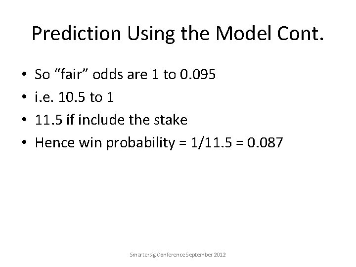 Prediction Using the Model Cont. • • So “fair” odds are 1 to 0.