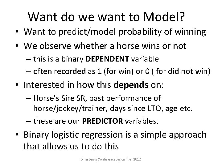 Want do we want to Model? • Want to predict/model probability of winning •