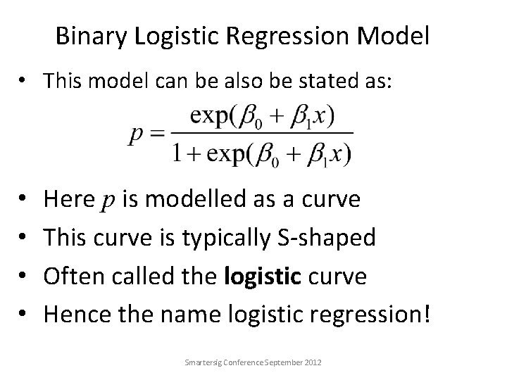 Binary Logistic Regression Model • This model can be also be stated as: •