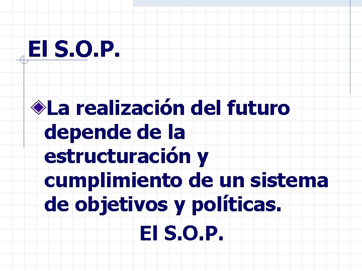 El S. O. P. La realización del futuro depende de la estructuración y cumplimiento