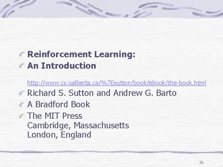 Reinforcement Learning: An Introduction http: //www. cs. ualberta. ca/%7 Esutton/book/ebook/the-book. html Richard S. Sutton