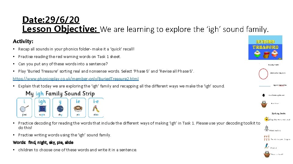 Date: 29/6/20 Lesson Objective: We are learning to explore the ‘igh’ sound family. Activity: