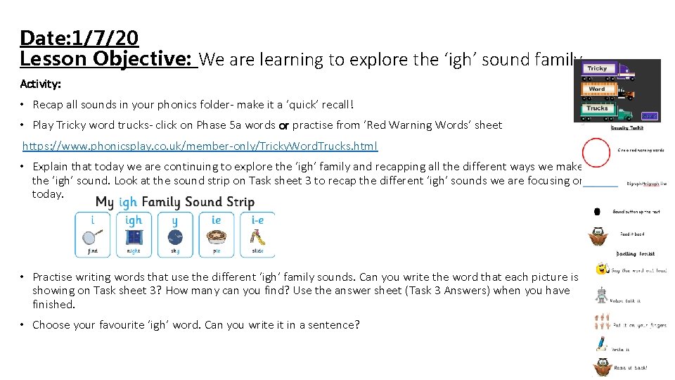Date: 1/7/20 Lesson Objective: We are learning to explore the ‘igh’ sound family. Activity: