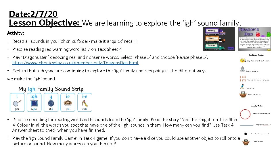 Date: 2/7/20 Lesson Objective: We are learning to explore the ‘igh’ sound family. Activity:
