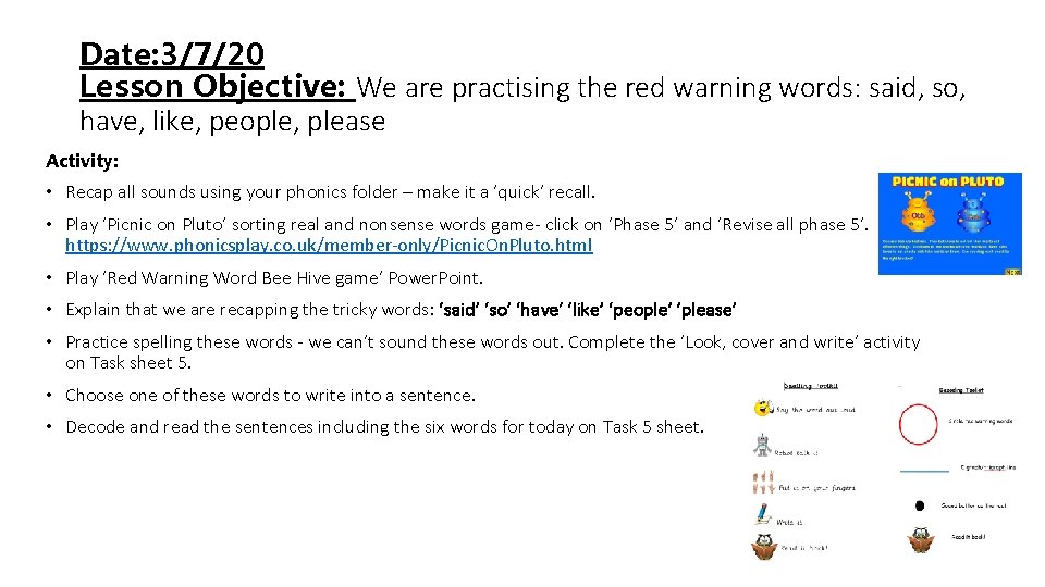 Date: 3/7/20 Lesson Objective: We are practising the red warning words: said, so, have,