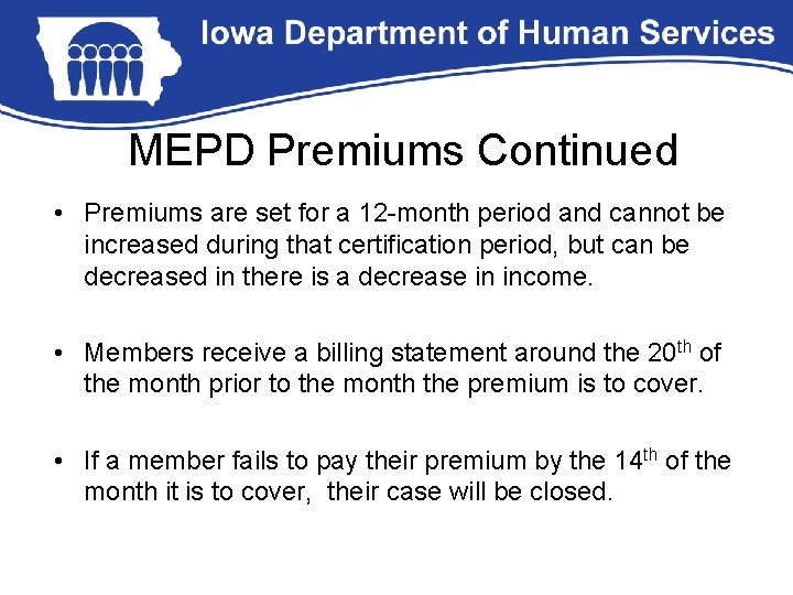 MEPD Premiums Continued • Premiums are set for a 12 -month period and cannot