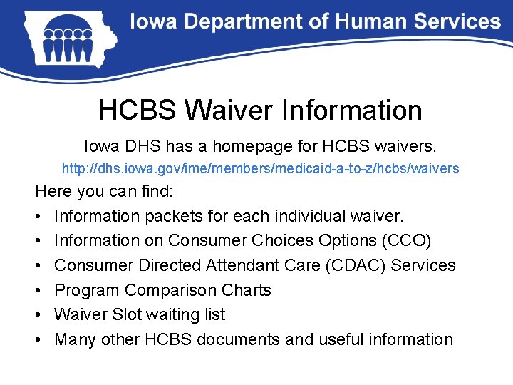 HCBS Waiver Information Iowa DHS has a homepage for HCBS waivers. http: //dhs. iowa.