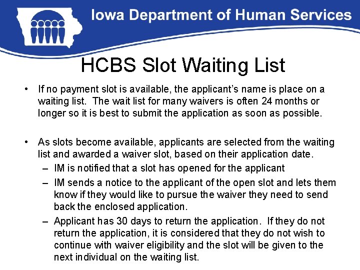 HCBS Slot Waiting List • If no payment slot is available, the applicant’s name