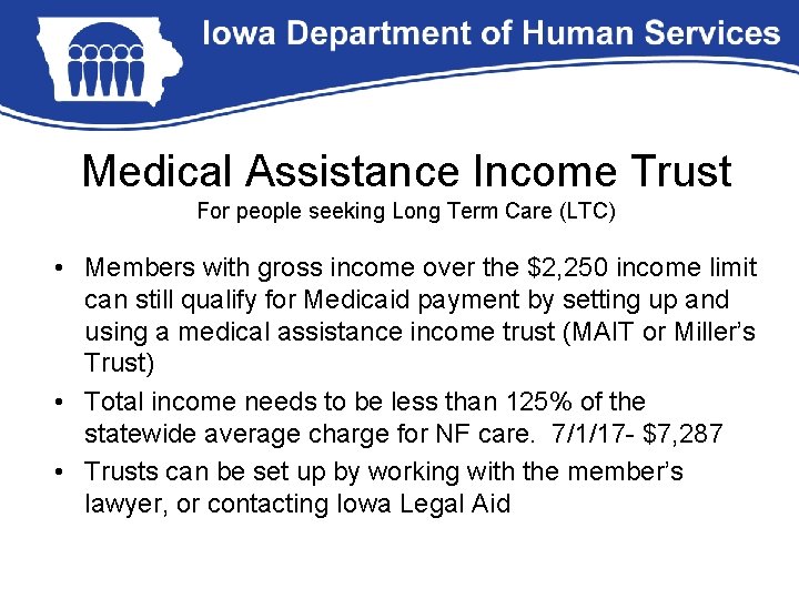 Medical Assistance Income Trust For people seeking Long Term Care (LTC) • Members with