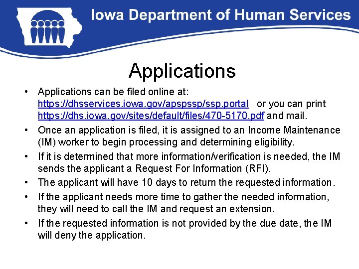 Applications • Applications can be filed online at: https: //dhsservices. iowa. gov/apspssp/ssp. portal or