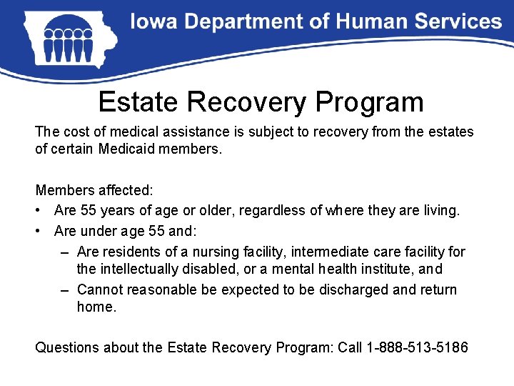 Estate Recovery Program The cost of medical assistance is subject to recovery from the