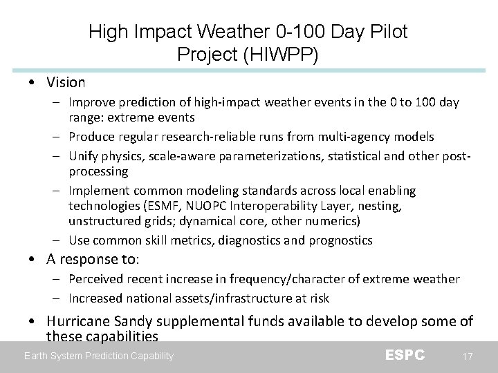 High Impact Weather 0 -100 Day Pilot Project (HIWPP) • Vision – Improve prediction