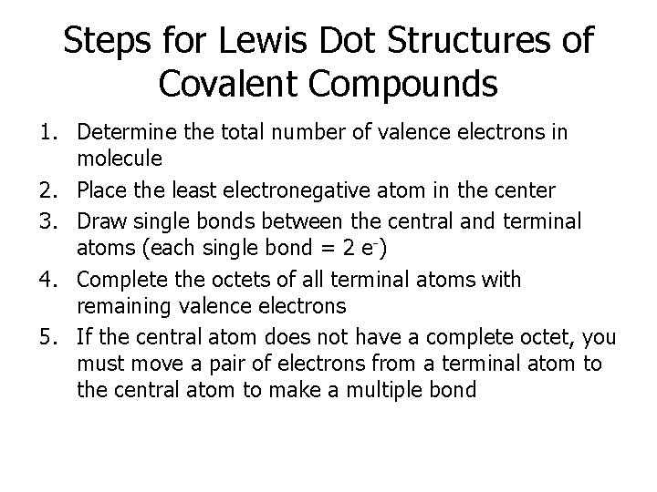 Steps for Lewis Dot Structures of Covalent Compounds 1. Determine the total number of