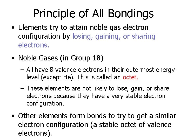 Principle of All Bondings • Elements try to attain noble gas electron configuration by