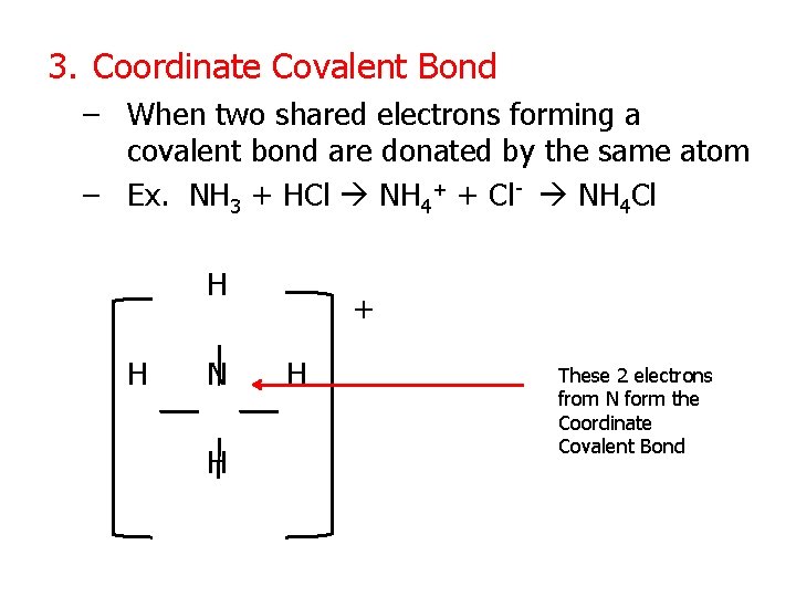 3. Coordinate Covalent Bond – When two shared electrons forming a covalent bond are
