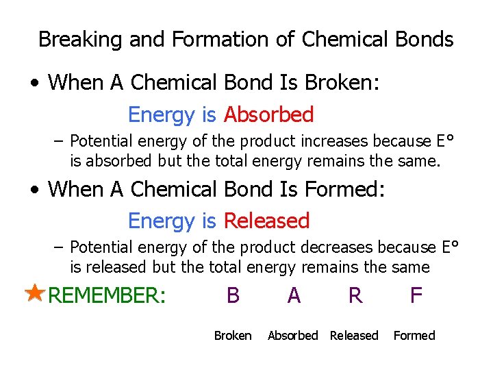 Breaking and Formation of Chemical Bonds • When A Chemical Bond Is Broken: Energy