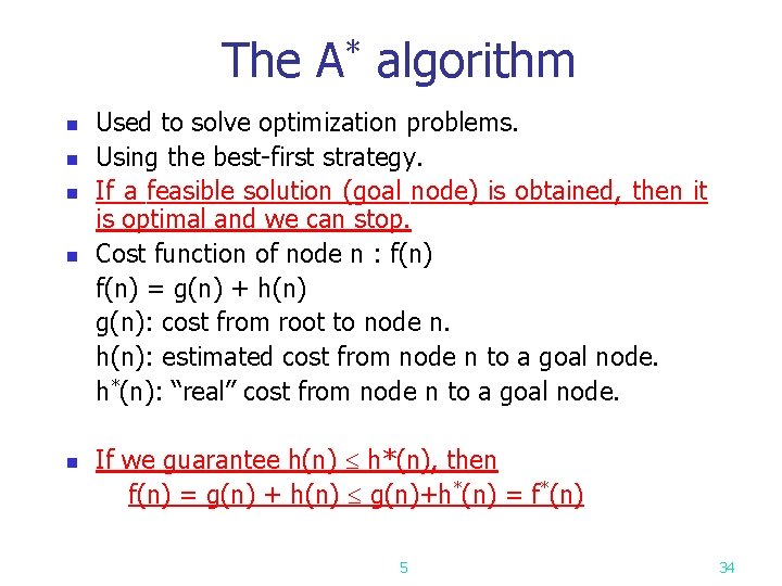 The A* algorithm n n n Used to solve optimization problems. Using the best-first